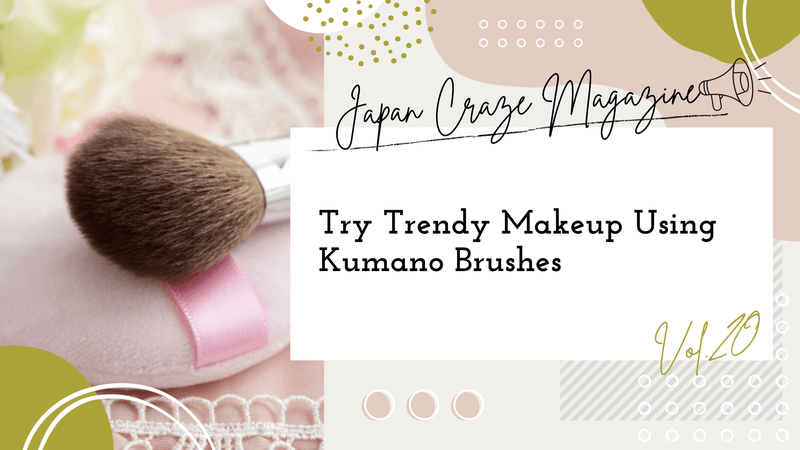 Try Trendy Makeup Using Kumano Brushes - JAPAN CRAZE Magazine vol.20 -